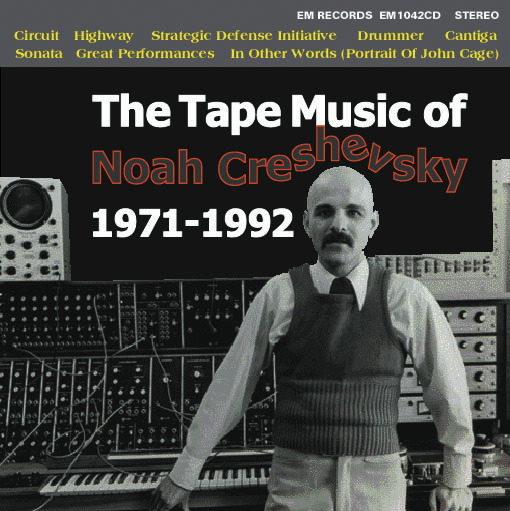 The Tape Music of Noah Creshevsky