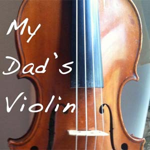 My Dad's violin